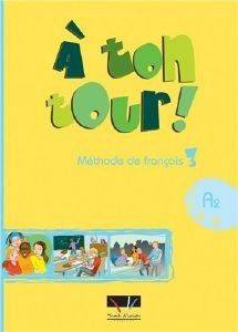 A TON TOUR 3 METHODE DE FRANCAIS A2