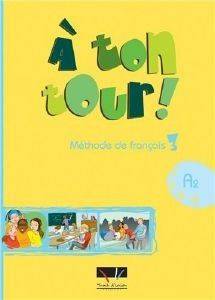 A TON TOUR 3 METHODE DE FRANCAIS A2