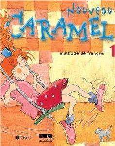 CARAMEL 1 ΝΟUVΕΑU METHODE DE FRANCAIS CARAMEL 1 ΝΟUVΕΑU METHODE DE FRANCAIS