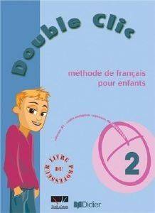 DOUBLE CLIC 2 LIVRE DU PROFESSUER DOUBLE CLIC 2 LIVRE DU PROFESSUER