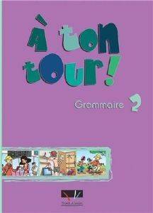 A TON TOUR 2 GRAMMAIRE ELEVE A TON TOUR 2 GRAMMAIRE ELEVE