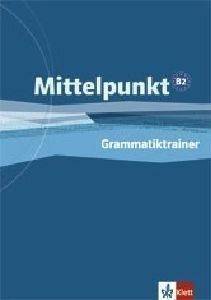 MITTELPUNKT B2 GRAMMATIKTRAINER (ΓΡΑΜΜΑΤΙΚΗ) MITTELPUNKT B2 GRAMMATIKTRAINER (ΓΡΑΜΜΑΤΙΚΗ)