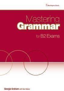 GRAHAM GEORGIA MASTERING GRAMMAR FOR B2 EXAMS