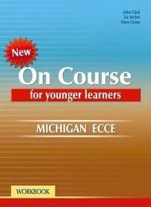 ON COURSE FOR YOUNGER LEARNERS MICHIGAN ECCE WORKBOOK 108111641