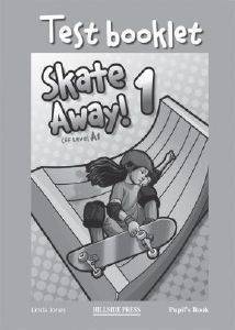 SKATE AWAY 1 TEST BOOKLET SKATE AWAY 1 TEST BOOKLET