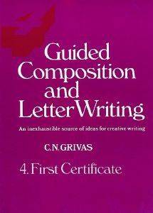 GUIDE COMPOSITION AND LETTER WRITING 4 FIRST CERTIFICATE GUIDE COMPOSITION AND LETTER WRITING 4 FIRST CERTIFICATE