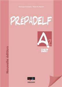 PREPADELF A2 ECRIT NOUVELLE EDITION PREPADELF A2 ECRIT NOUVELLE EDITION