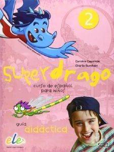 SUPERDRAGO 2 GUIA DIDACTICA SUPERDRAGO 2 GUIA DIDACTICA