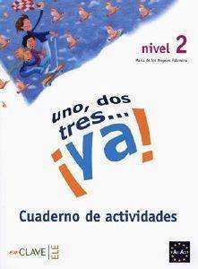 UNO DOS TRES YA 2 CUADERNO DE ACTIVIDADES UNO DOS TRES YA 2 CUADERNO DE ACTIVIDADES