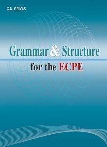 GRAMMAR AND STRUCTURE FOR THE ECPE GRAMMAR AND STRUCTURE FOR THE ECPE