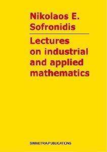 LECTURES ON INDUSTRIAL AND APPLIED MATHEMATICKS LECTURES ON INDUSTRIAL AND APPLIED MATHEMATICKS