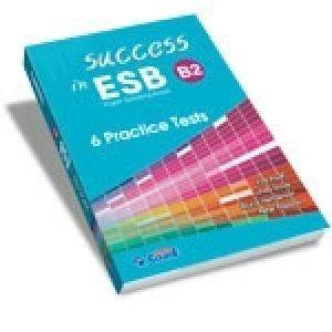 SUCCESS IN ESB B2 (6 PRACTICE TESTS) SUCCESS IN ESB B2 (6 PRACTICE TESTS)