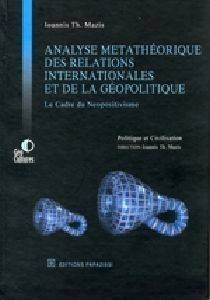 ANALYSE METATHEORIQUE DES RELATIONS INTERNATIONALS ET DE LA GEOPOLITIQUE ANALYSE METATHEORIQUE DES RELATIONS INTERNATIONALS ET DE LA GEOPOLITIQUE