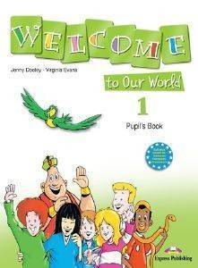WELCOME TO OUR WORLD 1 PUPILS BOOK