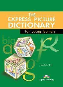 GRAY ELIZABETH THE EXPRESS PICTURE DICTIONARY FOR YOUNG LEARNERS STUDENTS BOOK