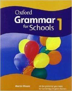 OXFORD GRAMMAR FOR SCHOOLS 1 OXFORD GRAMMAR FOR SCHOOLS 1