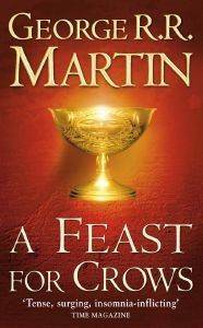 MARTIN R.R. GEORGE A SONG OF ICE AND FIRE 4 A FEAST FOR CROWS