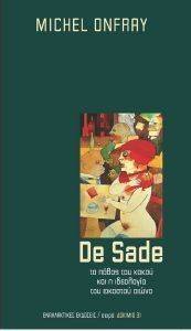 DE SADE ΤΟ ΠΑΘΟΣ ΤΟΥ ΚΑΚΟΥ ΚΑΙ Η ΙΔΕΟΛΟΓΙΑ ΤΟΥ ΕΙΚΟΣΤΟΥ ΑΙΩΝΑ DE SADE ΤΟ ΠΑΘΟΣ ΤΟΥ ΚΑΚΟΥ ΚΑΙ Η ΙΔΕΟΛΟΓΙΑ ΤΟΥ ΕΙΚΟΣΤΟΥ ΑΙΩΝΑ