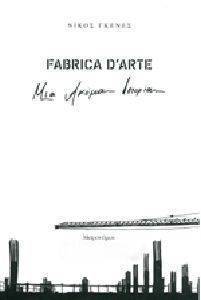 FABRICA D ARTE FABRICA D ARTE