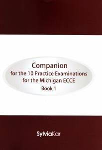 COMPANION FOR THE 10 PRACTICE  EXAMINATIONS FOR THE MICHIGAN ECCE BOOK 1 STUDENT BOOK SYLVIA KAR
