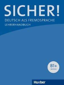 SICHER! B1+ LEHRERHANDBUCH (ΒΙΒΛΙΟ ΚΑΘΗΓΗΤΗ) SICHER! B1+ LEHRERHANDBUCH (ΒΙΒΛΙΟ ΚΑΘΗΓΗΤΗ)