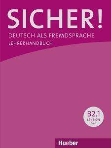 SICHER! B2.1 LEHRERHANDBUCH (ΒΙΒΛΙΟ ΚΑΘΗΓΗΤΗ) SICHER! B2.1 LEHRERHANDBUCH (ΒΙΒΛΙΟ ΚΑΘΗΓΗΤΗ)