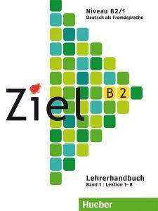 ZIEL B2 (LEKTIONEN 1-8) LEHRERHANDBUCH BAND 1 (ΒΙΒΛΙΟ ΚΑΘΗΓΗΤΗ) ZIEL B2 (LEKTIONEN 1-8) LEHRERHANDBUCH BAND 1 (ΒΙΒΛΙΟ ΚΑΘΗΓΗΤΗ)