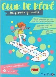 COUR DE RECRE MA PREMIERE GRAMMAIRE PROFESSEUR (+CD) COUR DE RECRE MA PREMIERE GRAMMAIRE PROFESSEUR (+CD)