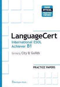 LANGUAGECERT INTERNATIONAL ESOL ACHIEVER B1 PRACTICE  PAPERS