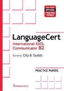 ΣΥΛΛΟΓΙΚΟ ΕΡΓΟ LANGUAGECERT INTERNATIONAL ESOL COMMUNICATOR B2 PRACTICE PAPERS