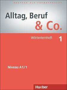 ALLTAG BERUF & CO 1 WOERTERHEFT (ΤΕΤΡΑΔΙΟ ΛΕΞΙΛΟΓΙΟΥ) ALLTAG BERUF & CO 1 WOERTERHEFT (ΤΕΤΡΑΔΙΟ ΛΕΞΙΛΟΓΙΟΥ)
