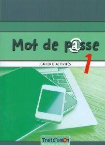 MOT DE PASSE 1 CAHIER D ACTIVITES MOT DE PASSE 1 CAHIER D ACTIVITES