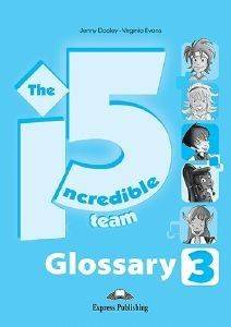 THE INCREDIBLE 5 TEAM 3 GLOSSARY THE INCREDIBLE 5 TEAM 3 GLOSSARY