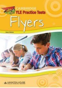 YLE PRACTICE TESTS FLYERS STUDENTS BOOK (2018 TEST FORMAT)