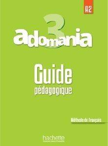 ADOMANIA 3 A2 GUIDE PEDAGOGIQUE