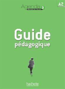 AGENDA 2 A2 GUIDE PEDAGOGIQUE AGENDA 2 A2 GUIDE PEDAGOGIQUE