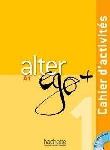 ALTER EGO + 1 A1 CAHIER (+ AUDIO CD) ALTER EGO + 1 A1 CAHIER (+ AUDIO CD)