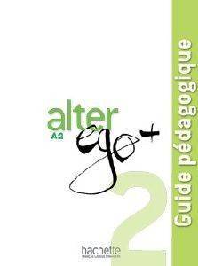 ALTER EGO + 2 A2 GUIDE PEDAGOGIQUE