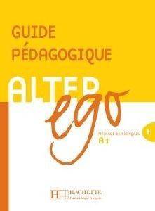 ALTER EGO 1 A1 GUIDE PEDAGOGIQUE ALTER EGO 1 A1 GUIDE PEDAGOGIQUE