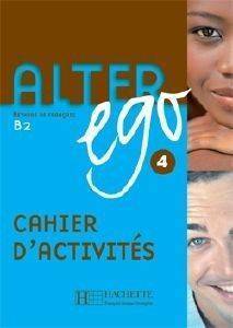 ALTER EGO 4 B2 CAHIER ALTER EGO 4 B2 CAHIER
