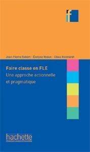 COLLECTION F - FAIRE CLASSE EN FLE UNE APPROCHE ACTIONNELLE ET PRAGMATIQUE