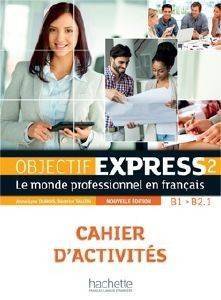 OBJECTIF EXPRESS 2 B1 + B2.1 CAHIER NE OBJECTIF EXPRESS 2 B1 + B2.1 CAHIER NE