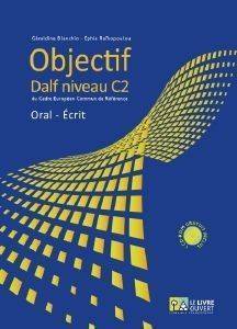 OBJECTIF DALF NIVEAU C2 ORAL - ECRIT (+ CD-ROM )