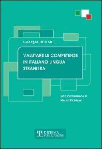 VALUTARE LE COMPETENZE IN ITALIANO LINGUA STRANIERA VALUTARE LE COMPETENZE IN ITALIANO LINGUA STRANIERA