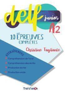 DELF JUNIOR A2 ENTRAINEMENT 10 EPREUVES COMPLETES DELF JUNIOR A2 ENTRAINEMENT 10 EPREUVES COMPLETES