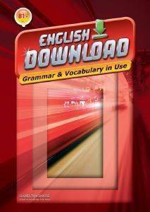 ENGLISH DOWNLOAD B1+ GRAMMAR & VOCABULARY IN USE ENGLISH DOWNLOAD B1+ GRAMMAR & VOCABULARY IN USE
