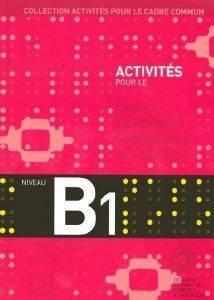 ACTIVITES POUR LE CADRE COMMUN B1 METHODE (+ CD + CORRIGES)