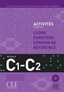 ACTIVITES POUR LE CADRE COMMUN C1 + C2 METHODE (+ CD + CORRIGES) ��������� ����