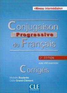 CONJUGAISON PROGRESSIVE DU FRANCAIS INTERMEDIAIRE CORRIGES 2ND ED CONJUGAISON PROGRESSIVE DU FRANCAIS INTERMEDIAIRE CORRIGES 2ND ED