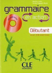 GRAMMAIRE EN ACTION DEBUTANT (+ CORRIGES) + CD (+250 EXERCICES)